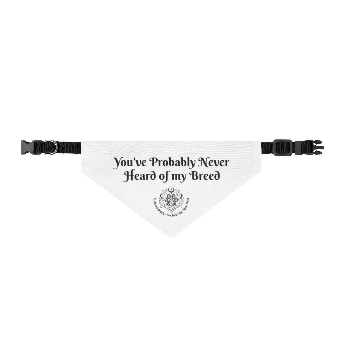 Clip-On Pet Bandana — "You've Probably Never Heard of my Breed" Dog & Cat Collar Accessory